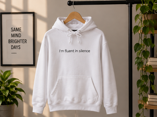 I'm Fluent in Silence Hoodie | Minimal Slogan Hoodie
