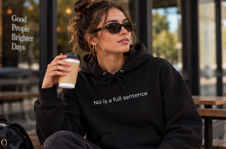 No Is a Full Sentence Hoodie | Minimal Slogan Hoodie