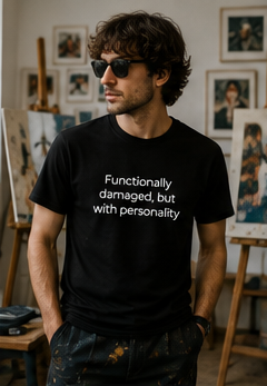 Functionally Damaged but with Personality T-Shirt | Sarcastic Text Tee