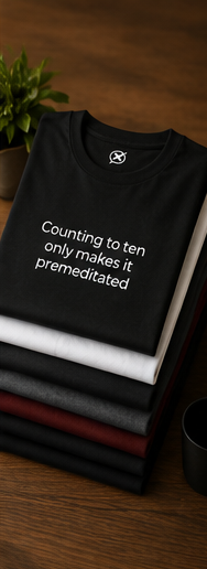Counting to ten only makes it premeditated | Minimalist Quote Tee