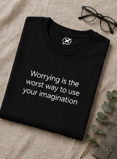 Worrying is the Worst Way to Use Your Imagination T-Shirt | Minimal Text Tee