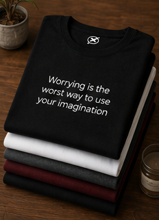 Worrying is the Worst Way to Use Your Imagination T-Shirt | Minimal Text Tee