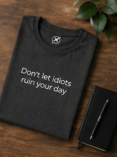 Don't let idiots ruin your day Tee | Minimal Text Graphic T-Shirt