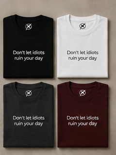 Don't let idiots ruin your day Tee | Minimal Text Graphic T-Shirt
