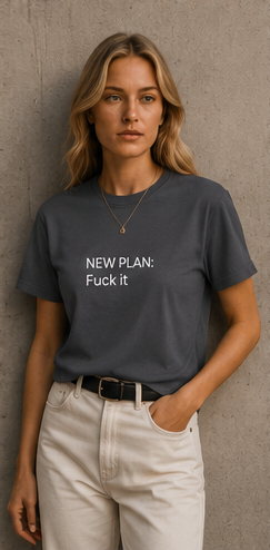 New Plan Fuck it T-shirt | Minimal Text Graphic, Casual Everyday Tee