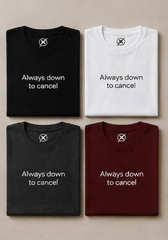 Always Down to Cancel T-Shirt | Minimal Text Tee, Casual Slogan Shirt
