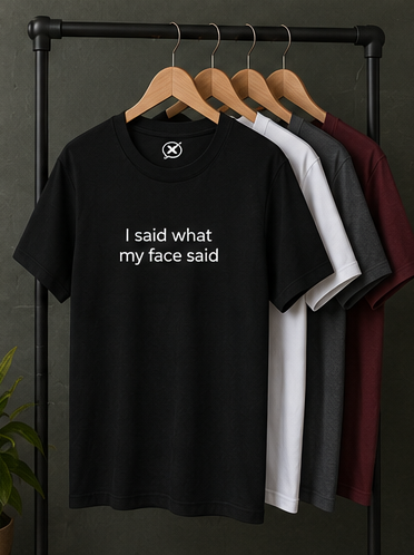 I Said What My Face Said Tee — Funny Minimalist Graphic T-Shirt