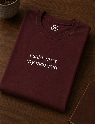 I Said What My Face Said Tee — Funny Minimalist Graphic T-Shirt