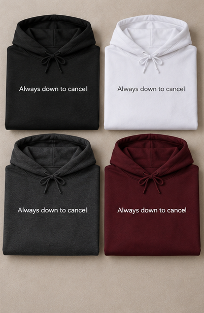 Always Down to Cancel Hoodie | Minimal Slogan Hoodie
