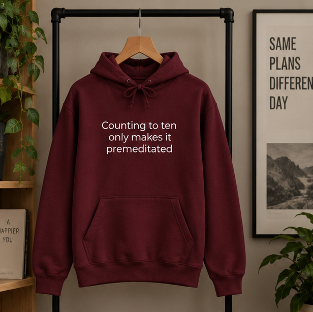 Counting to Ten Only Makes It Premeditated Hoodie | Minimal Slogan Hoodie