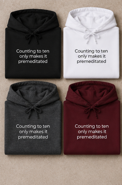 Counting to Ten Only Makes It Premeditated Hoodie | Minimal Slogan Hoodie