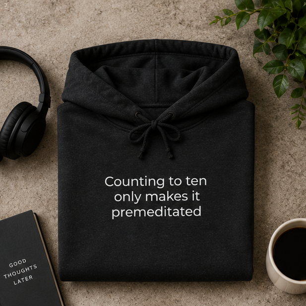 Counting to Ten Only Makes It Premeditated Hoodie | Minimal Slogan Hoodie