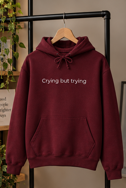 Crying But Trying Hoodie - Minimal White Comfort Sweatshirt