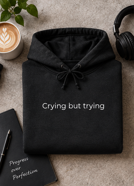 Crying But Trying Hoodie - Minimal White Comfort Sweatshirt