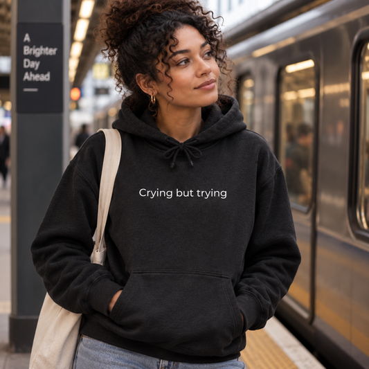 Crying But Trying Hoodie - Minimal White Comfort Sweatshirt