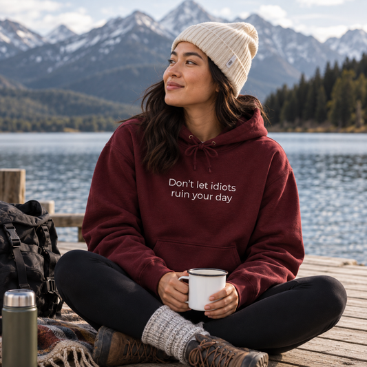 Don't Let Idiots Ruin Your Day Hoodie | Minimal Slogan Hoodie