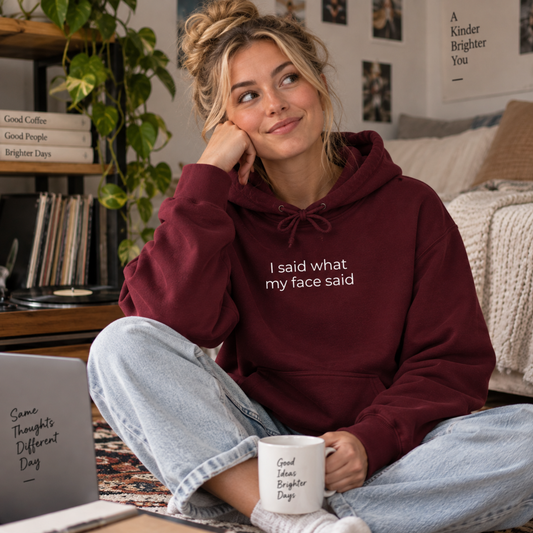 I Said What My Face Said Hoodie | Minimal Slogan Hoodie