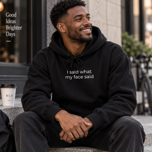 I Said What My Face Said Hoodie | Minimal Slogan Hoodie
