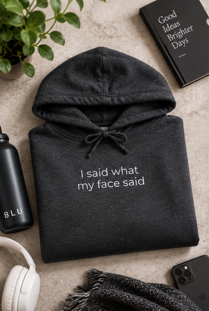 I Said What My Face Said Hoodie | Minimal Slogan Hoodie