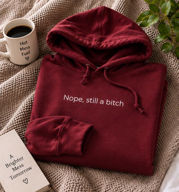 Nope, Still a Bitch Hoodie | Minimal Slogan Hoodie