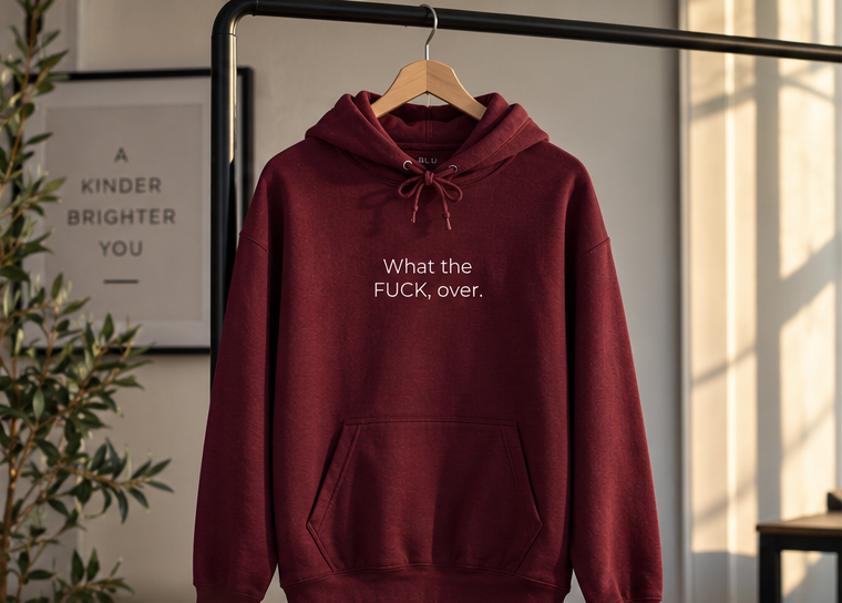 What the FUCK, Over. Hoodie | Minimal Slogan Hoodie