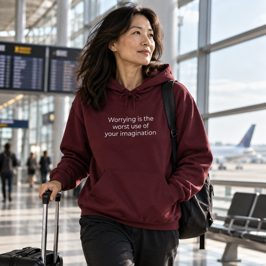 Worrying Is the Worst Use of Your Imagination Hoodie | Minimal Slogan Hoodie