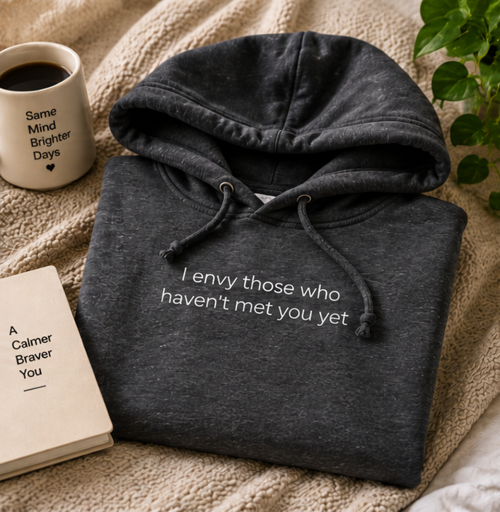 I Envy Those Who Haven't Met You Yet Hoodie | Minimal Slogan Hoodie