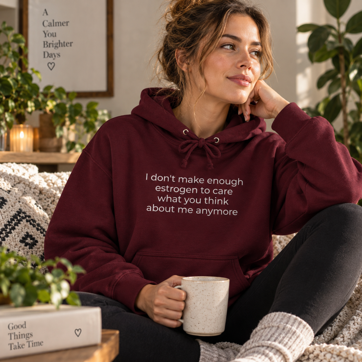 I Don't Make Enough Estrogen to Care What You Think About Me Anymore Hoodie | Minimal Slogan Hoodie