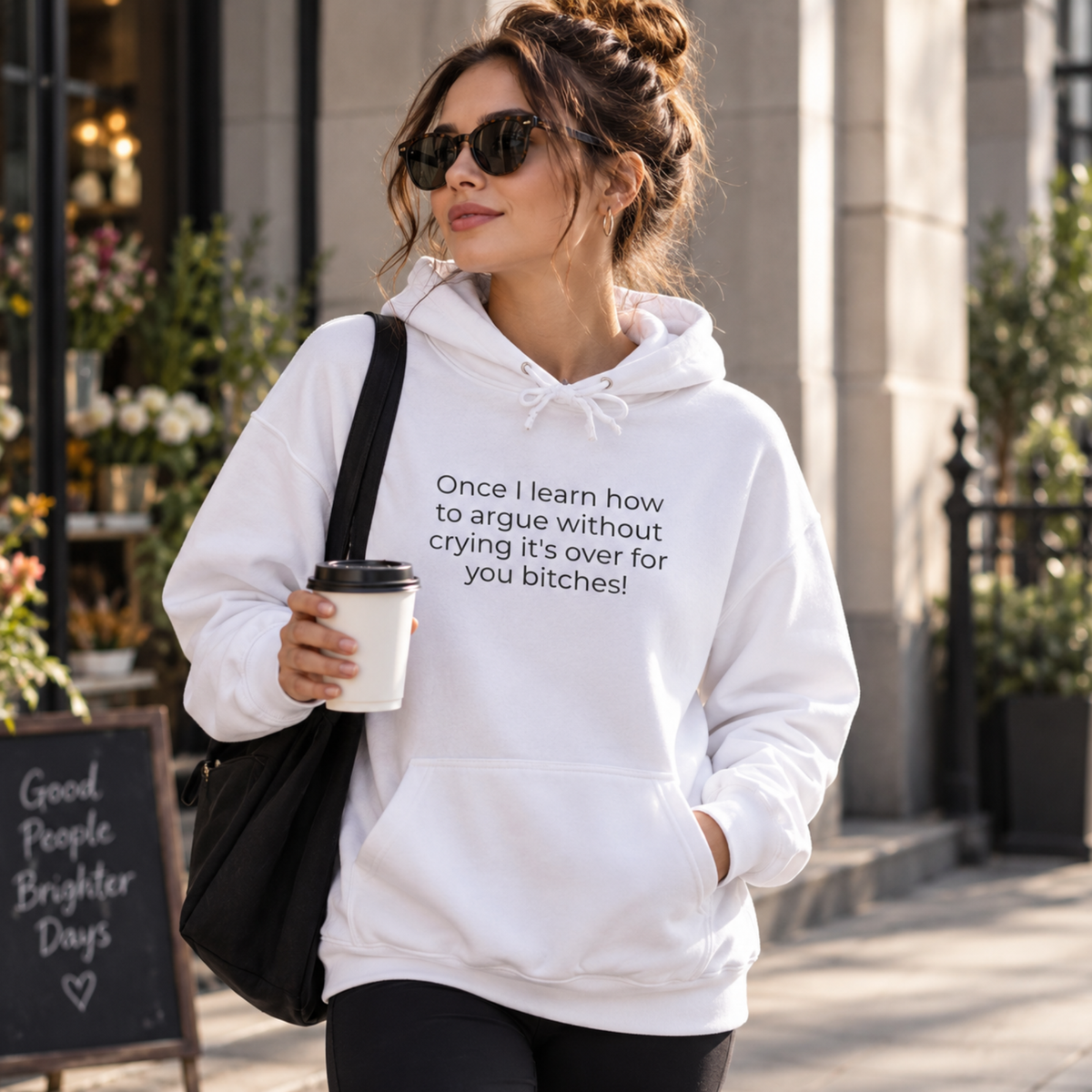 Once I Learn How to Argue Without Crying It's Over for You Bitches! Hoodie | Minimal Slogan Hoodie