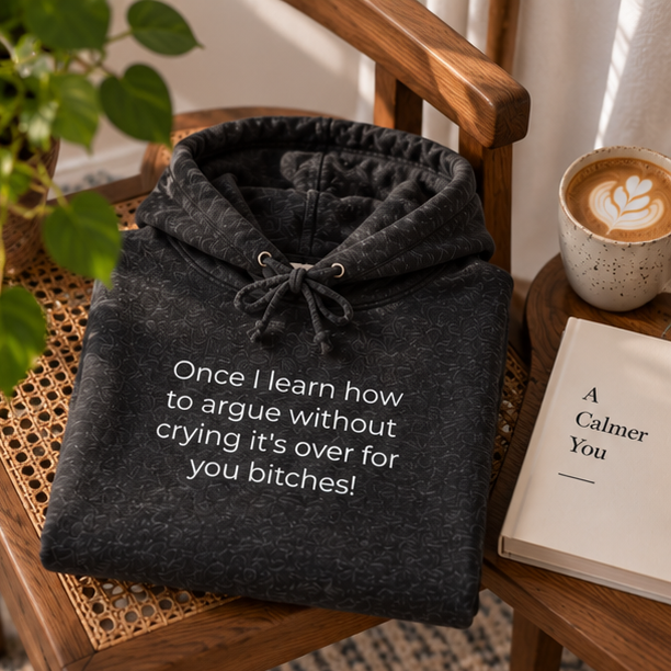 Once I Learn How to Argue Without Crying It's Over for You Bitches! Hoodie | Minimal Slogan Hoodie