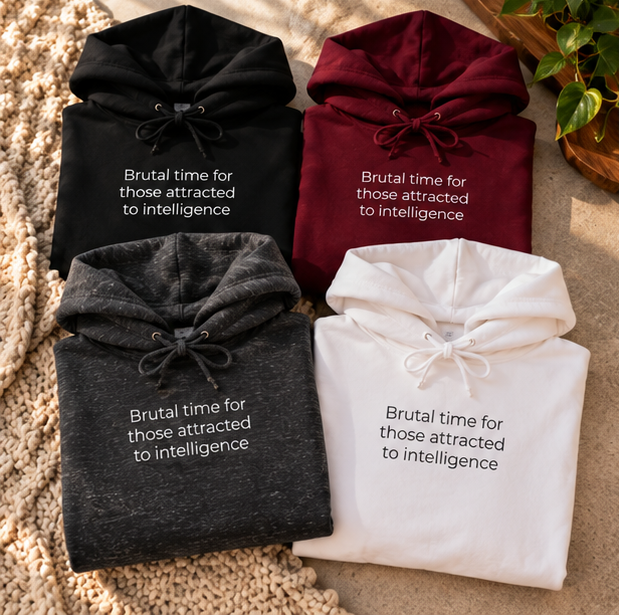 Brutal Time for Those Attracted to Intelligence Hoodie | Minimal Slogan Hoodie