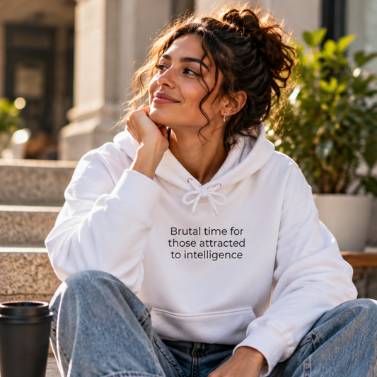 Brutal Time for Those Attracted to Intelligence Hoodie | Minimal Slogan Hoodie