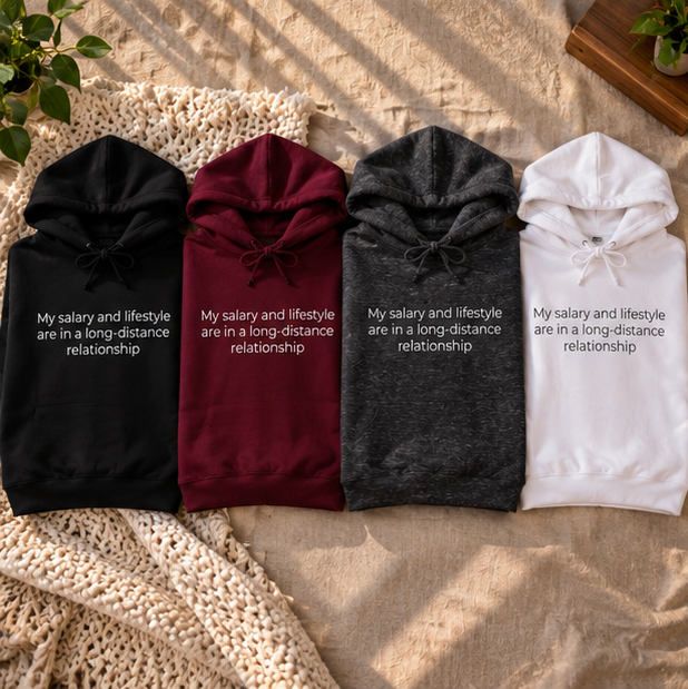 My Salary and Lifestyle Are in a Long-Distance Relationship Hoodie | Minimal Slogan Hoodie