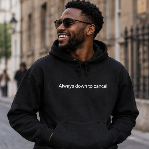 Always Down to Cancel Hoodie | Minimal Slogan Hoodie