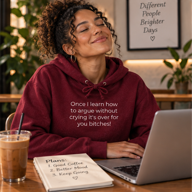 Once I Learn How to Argue Without Crying It's Over for You Bitches! Hoodie | Minimal Slogan Hoodie