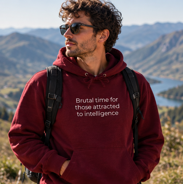 Brutal Time for Those Attracted to Intelligence Hoodie | Minimal Slogan Hoodie