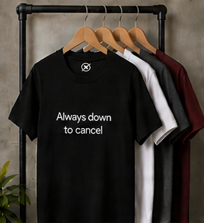 Always Down to Cancel T-Shirt | Minimal Text Tee, Casual Slogan Shirt