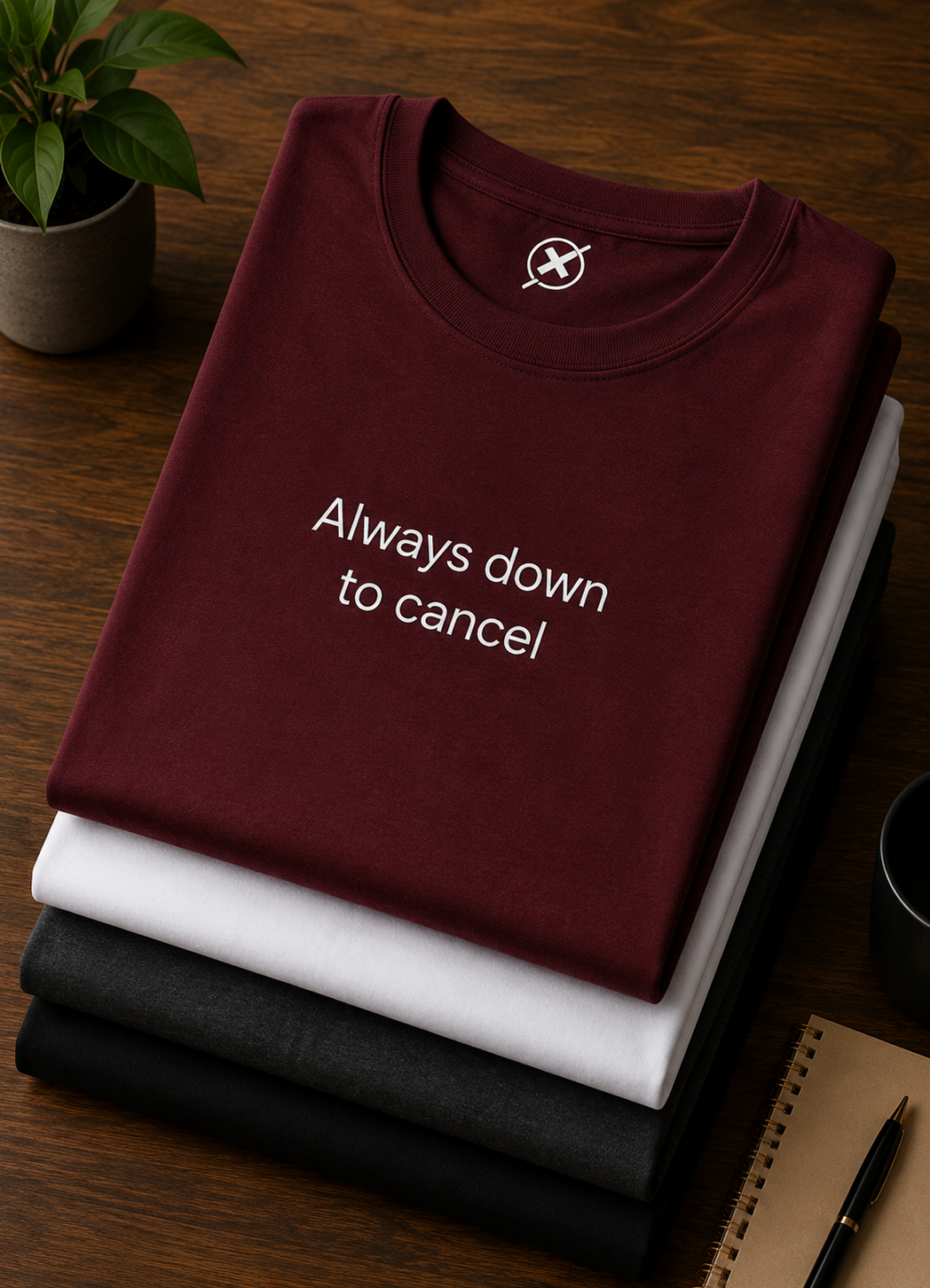 Always Down to Cancel T-Shirt | Minimal Text Tee, Casual Slogan Shirt