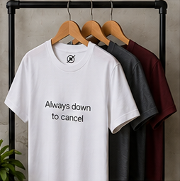 Always Down to Cancel T-Shirt | Minimal Text Tee, Casual Slogan Shirt