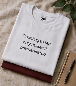 Counting to ten only makes it premeditated | Minimalist Quote Tee