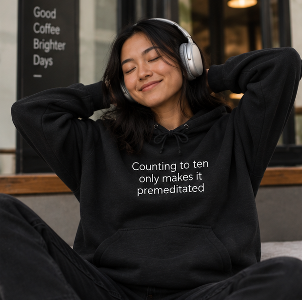 Counting to Ten Only Makes It Premeditated Hoodie | Minimal Slogan Hoodie