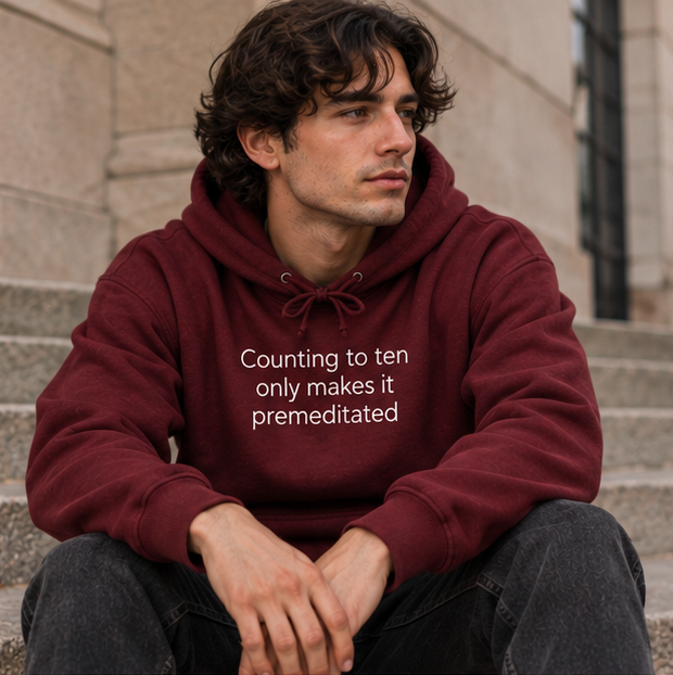Counting to Ten Only Makes It Premeditated Hoodie | Minimal Slogan Hoodie