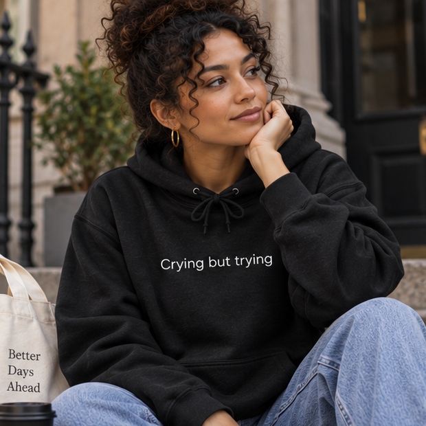 Crying But Trying Hoodie - Minimal White Comfort Sweatshirt