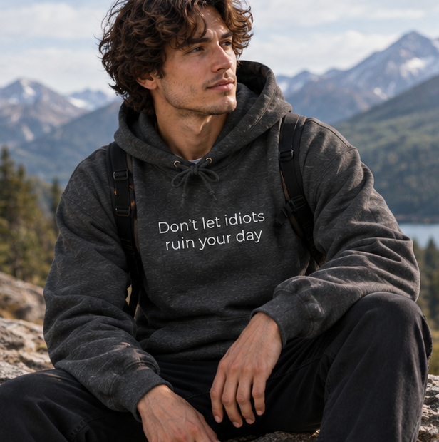 Don't Let Idiots Ruin Your Day Hoodie | Minimal Slogan Hoodie