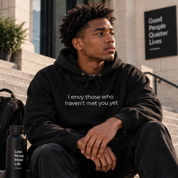 I Envy Those Who Haven't Met You Yet Hoodie | Minimal Slogan Hoodie