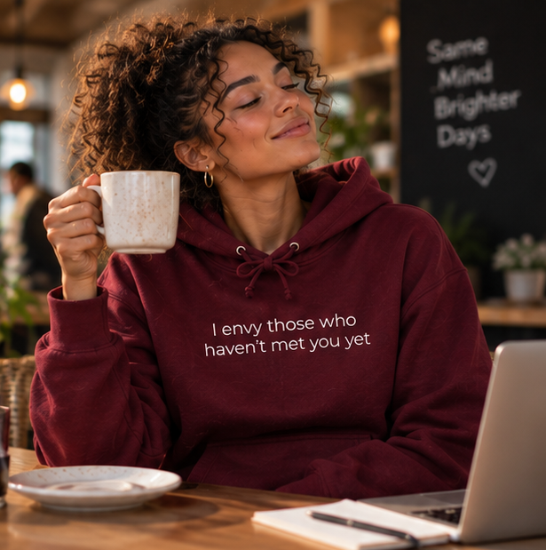 I Envy Those Who Haven't Met You Yet Hoodie | Minimal Slogan Hoodie