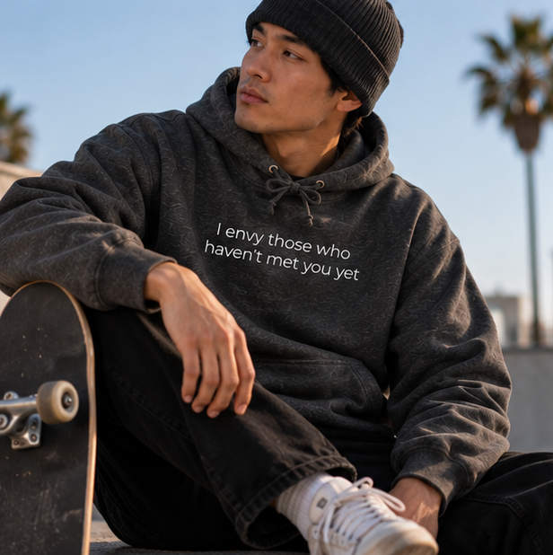 I Envy Those Who Haven't Met You Yet Hoodie | Minimal Slogan Hoodie