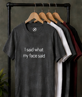 I Said What My Face Said Tee — Funny Minimalist Graphic T-Shirt