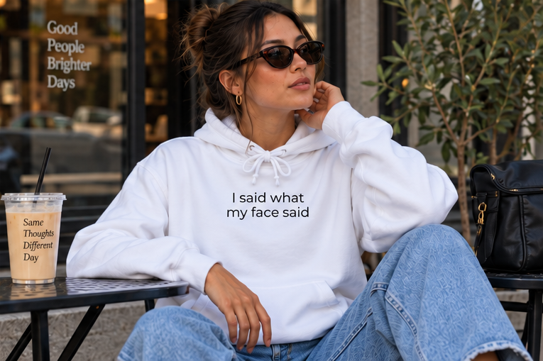 I Said What My Face Said Hoodie | Minimal Slogan Hoodie