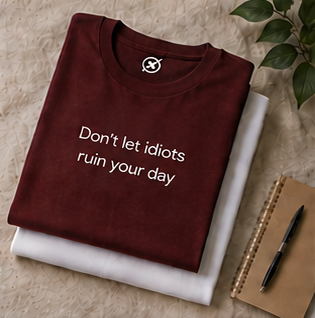 Don't let idiots ruin your day Tee | Minimal Text Graphic T-Shirt